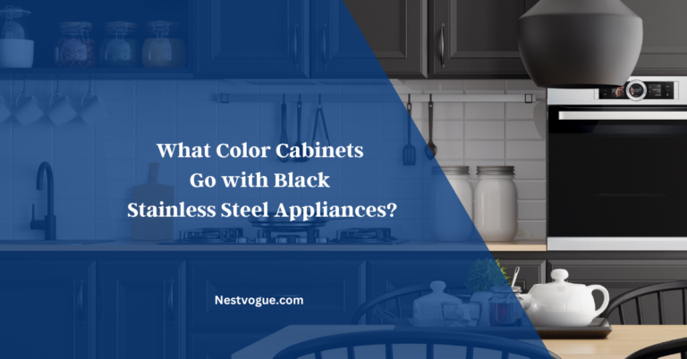 What Color Cabinets Go with Black Stainless Steel Appliances? Make A Better Choice