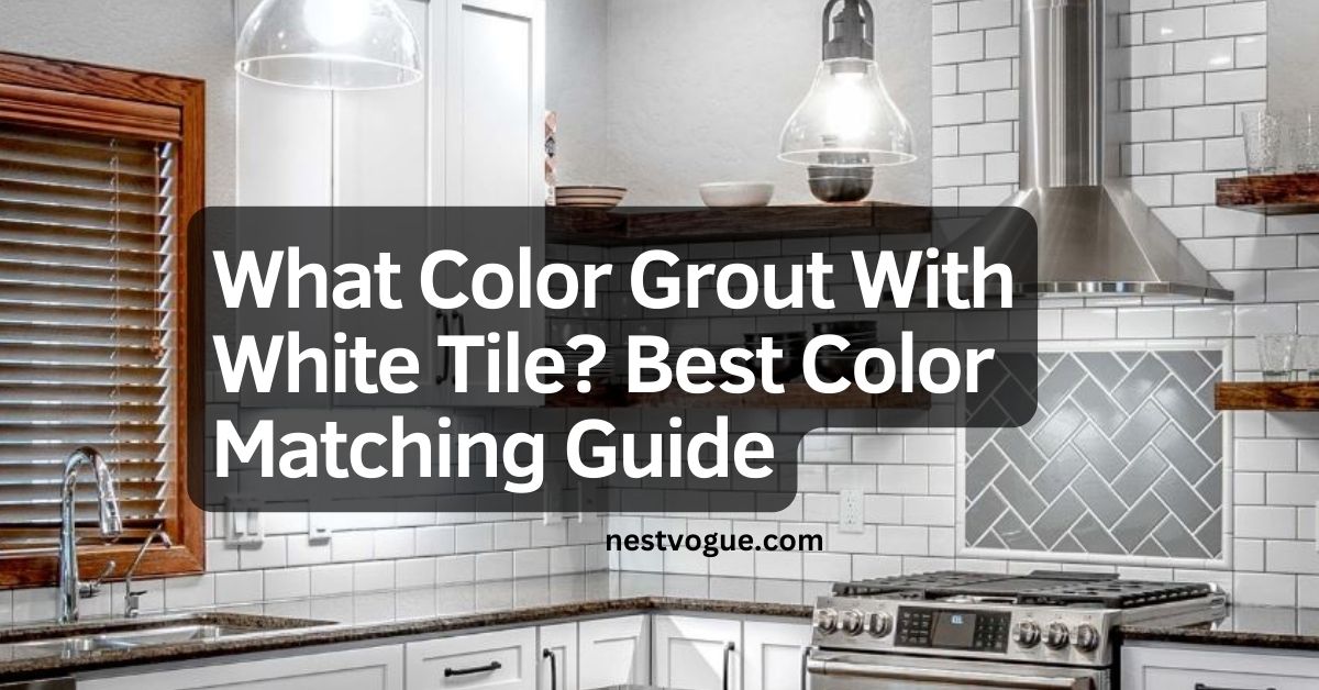 What Color Grout With White Tile?