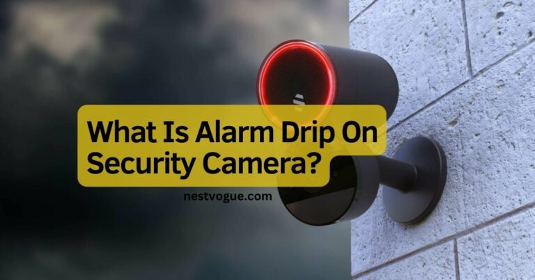 What Is Alarm Drip On Security Camera?