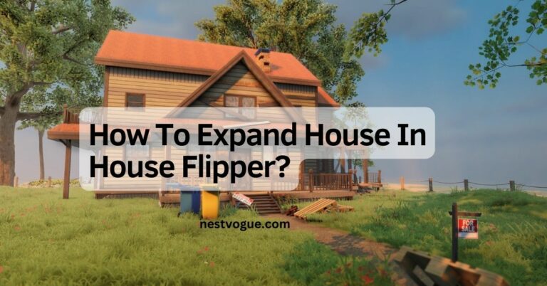 How To Expand House In House Flipper?